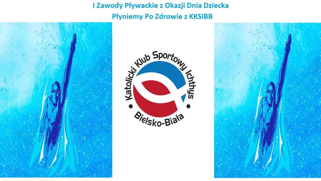 I Zawody Pływackie z Okazji Dnia Dziecka Płyniemy Po Zdrowie z KKSIBB