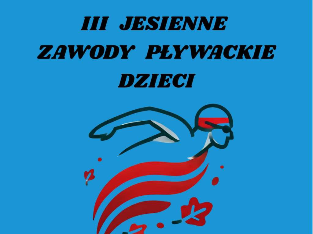 III Jesienne Zawody Pływackie dla dzieci - Pływaj z ENEĄ - Sztafeta Niepodległości