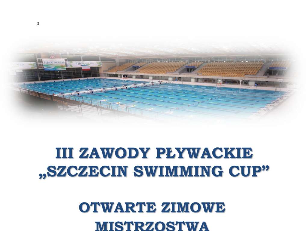 III Zawody pływackie Szczecin Swimming Cup Otwarte Zimowe Mistrzostwa Województwa Zachodniopomorskiego 10-12 lat