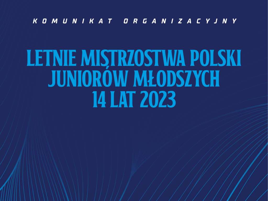 Letnie Mistrzostwa Polski Juniorów Młodszych 14 lat