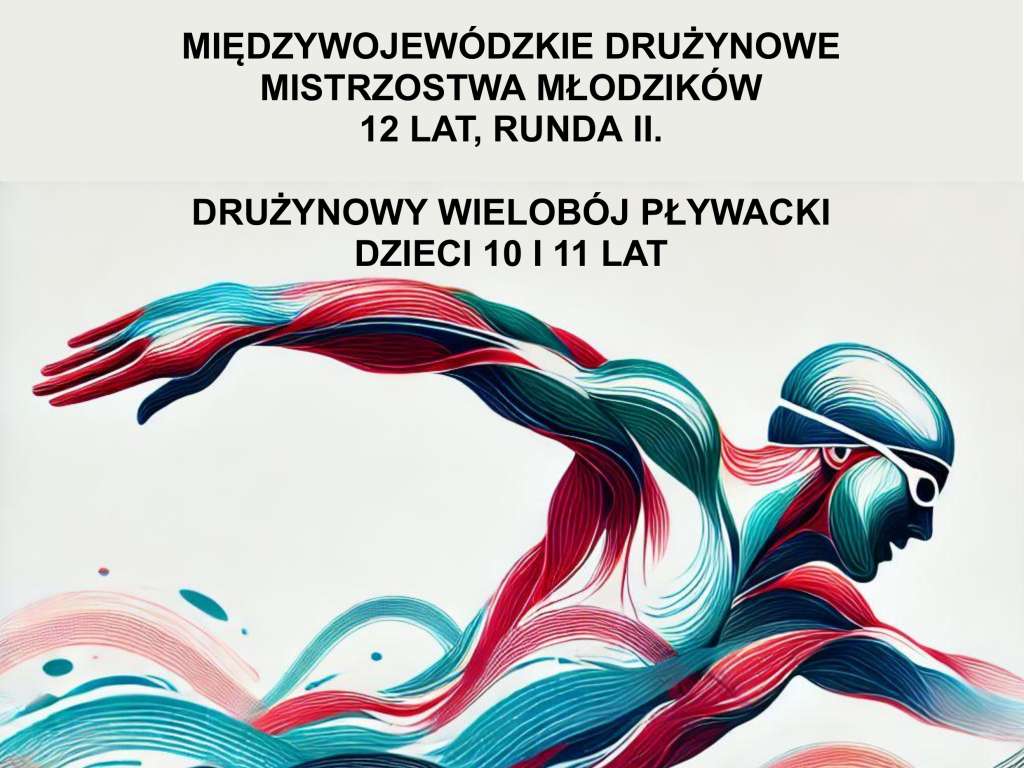 Międzywojewódzkie Drużynowe Mistrzostwa Młodzików 12 lat oraz Drużynowy Wielobój Pływacki Dzieci 10 i 11 lat