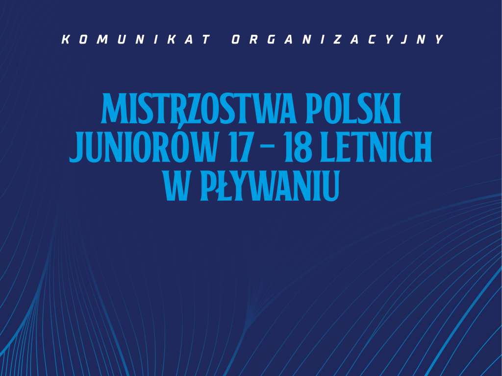 Mistrzostwa Polski Juniorów 17-18 lat w pływaniu