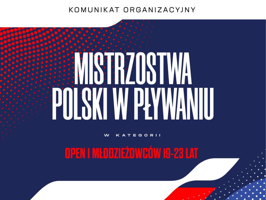Mistrzostwa Polski w Pływaniu w kategorii Open i Młodzieżowców 19-23 lat