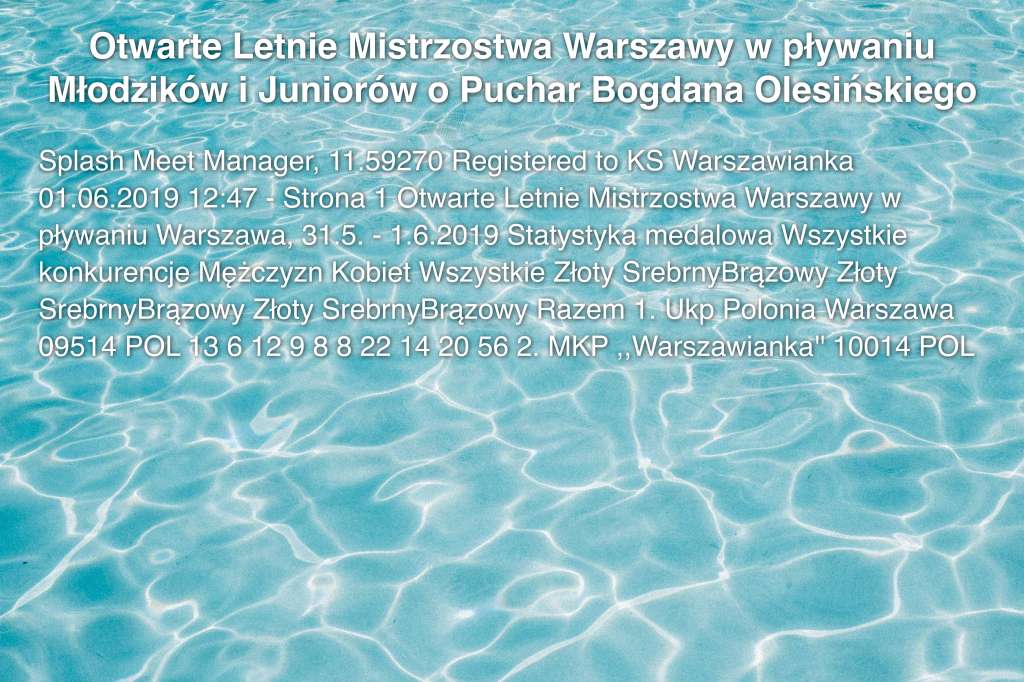 Otwarte Letnie Mistrzostwa Warszawy w pływaniu Młodzików i Juniorów o Puchar Bogdana Olesińskiego Przewodniczącego Rady Mokotowskiej Fundacji Warszawianka - Park Wodny