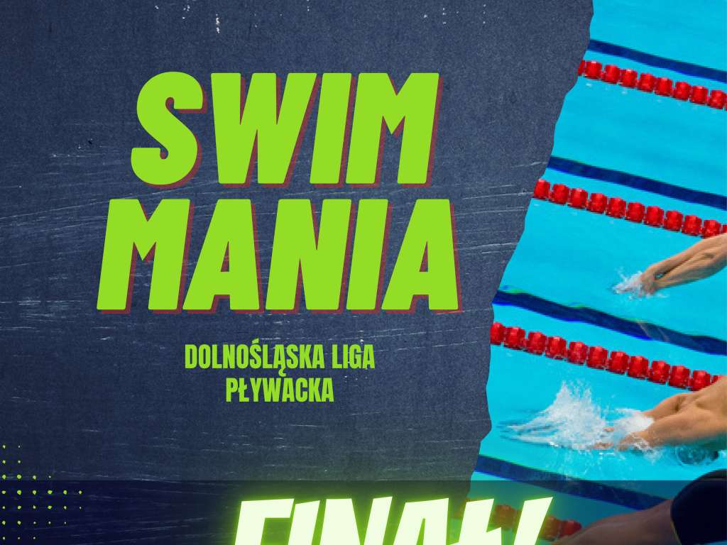 SWIMMANIA Dolnośląska Liga Pływacka - IV edycja 2023/2024 - FINAŁ