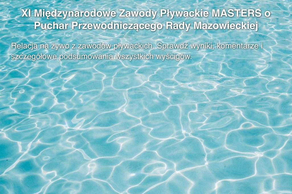 XI Międzynarodowe Zawody Pływackie MASTERS o Puchar Przewodniczącego Rady Mazowieckiej Okręgowej Izby Inżynierów Budownictwa