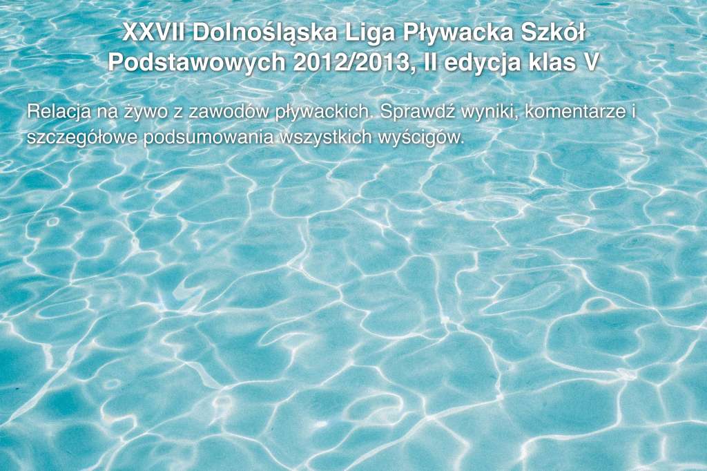 XXVII Dolnośląska Liga Pływacka Szkół Podstawowych 2012/2013, II edycja klas V
