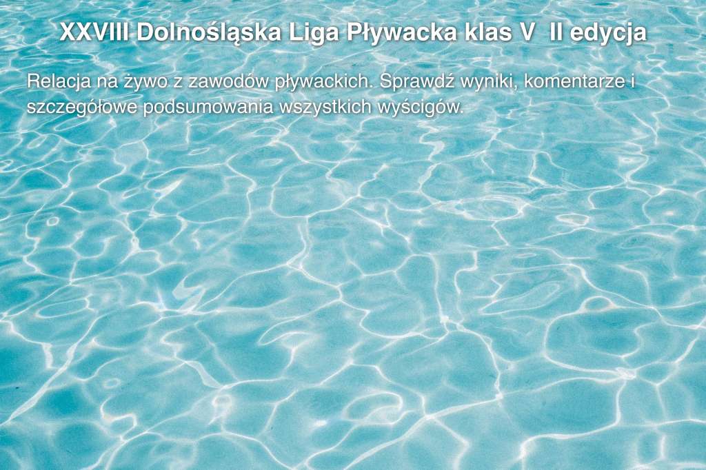 XXVIII Dolnośląska Liga Pływacka klas V  II edycja