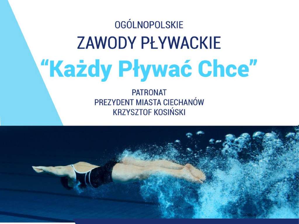 Zawody pływackie "Każdy Pływać Chce" pod patronatem Prezydenta Miasta Ciechanowa Krzysztofa Kosińskiego